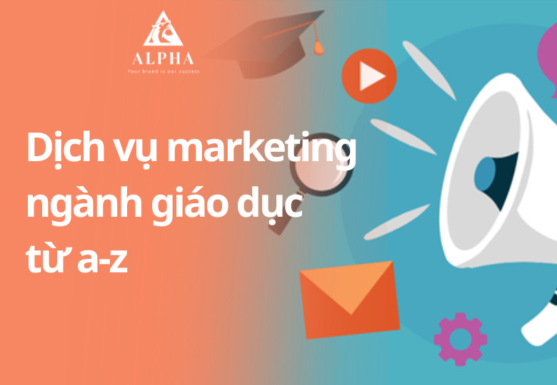 Dịch vụ marketing ngành giáo dục từ a-z