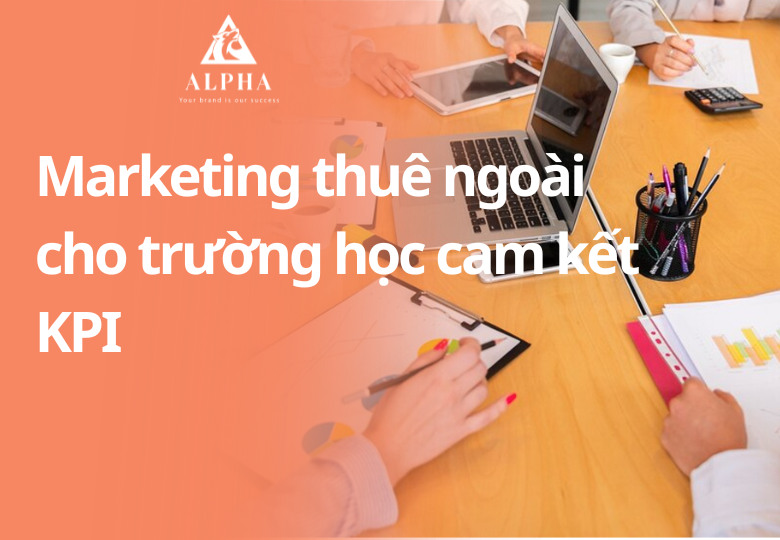 Marketing thuê ngoài cho trường học cam kết KPI