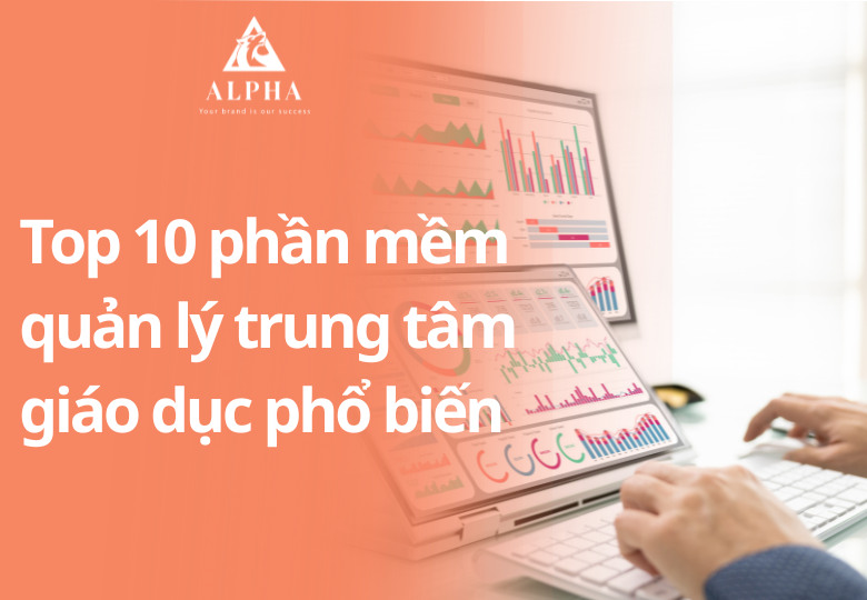 Top 10 phần mềm quản lý trung tâm giáo dục phổ biến 2026